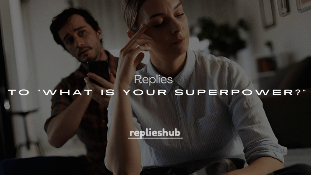 250+ Funny Replies to “What Is Your Superpower?”