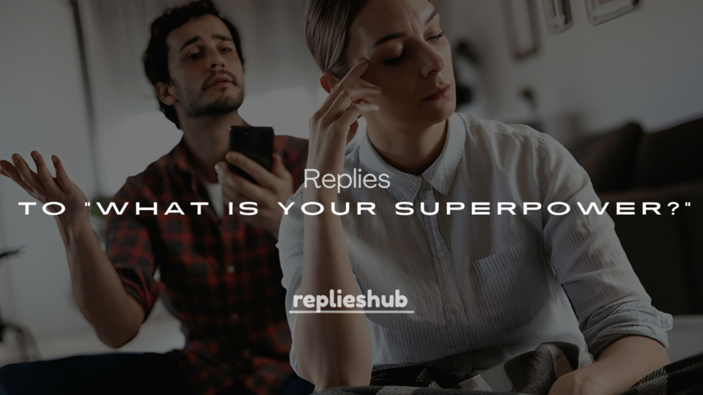 250+ Funny Replies to “What Is Your Superpower?”