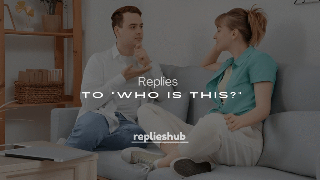 Top 250+ Funny Ways to Reply to “Who Is This?” (With Attitude)