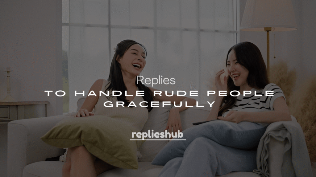 250+ Professional Comebacks to Handle Rude People Gracefully