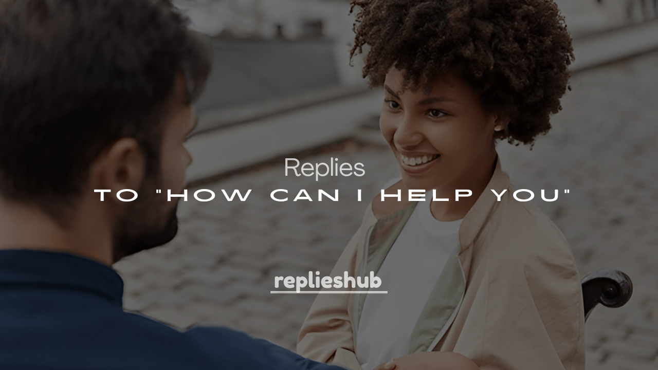 250+ Witty and Sarcastic Replies to “How Can I Help You”