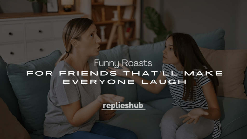 250+ Best Funny Roasts for Friends That’ll Make Everyone Laugh