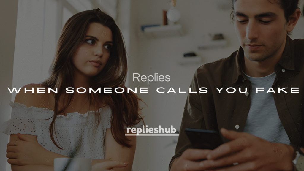 250+ Clever Replies When Someone Calls You Fake (Savage & Classy Responses)