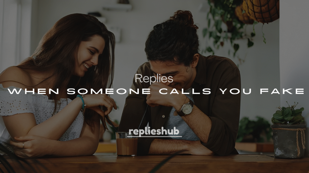 250+ Clever Replies When Someone Calls You Fake (Savage & Classy Responses)