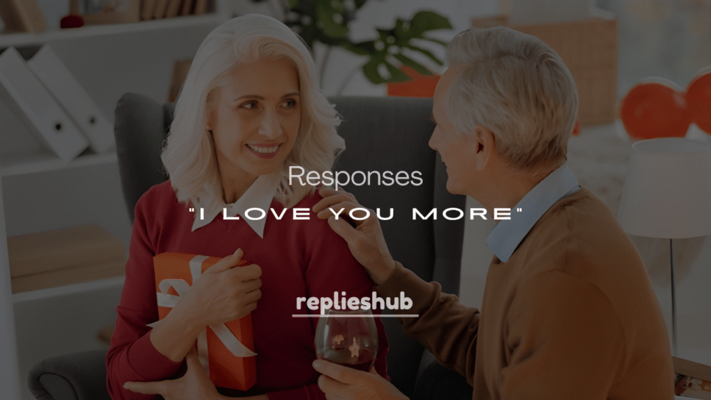 250+ Best Responses to “I Love You More” (Sweet, Witty & Flirty)