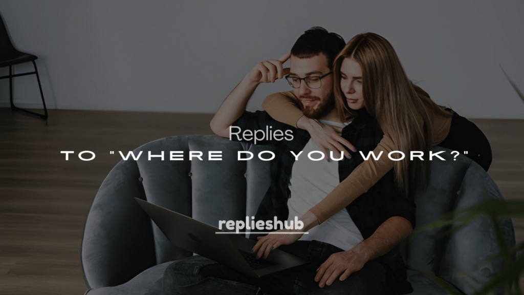 250+ Smart & Savage Answers to “Where Do You Work?”
