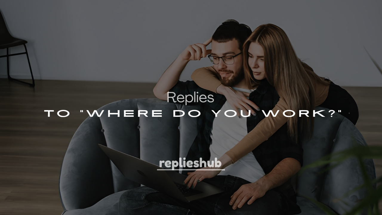 250+ Smart & Savage Answers to “Where Do You Work?”