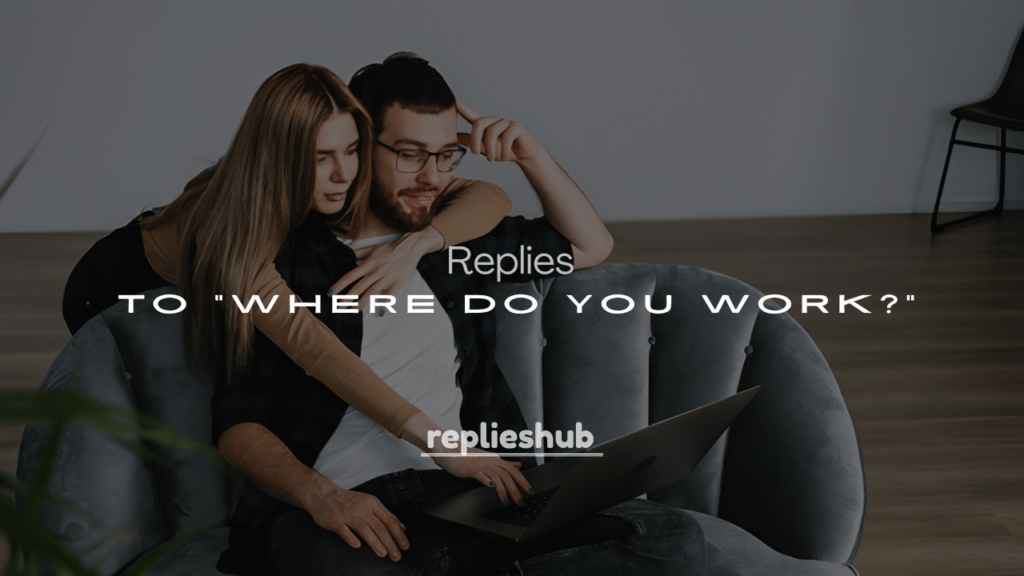 250+ Smart & Savage Answers to “Where Do You Work?”