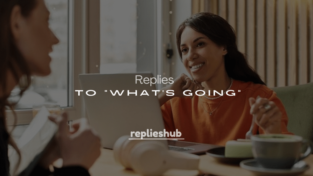 250+ Funny Replies to "What's Going"