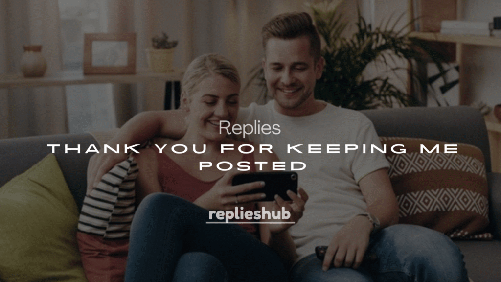 250+ Thank You for Keeping Me Posted Replies