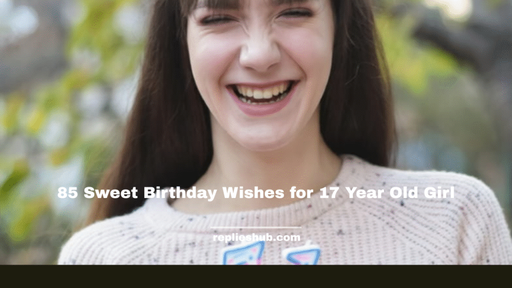 Birthday Wishes for 17 Year Old Girl