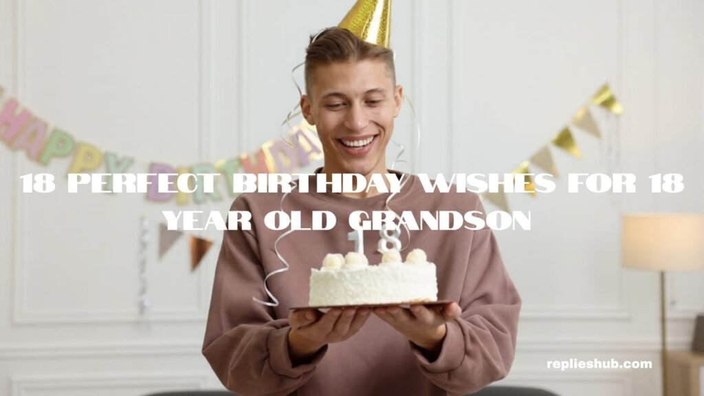 Birthday Wishes for 18-Year-Old Grandson