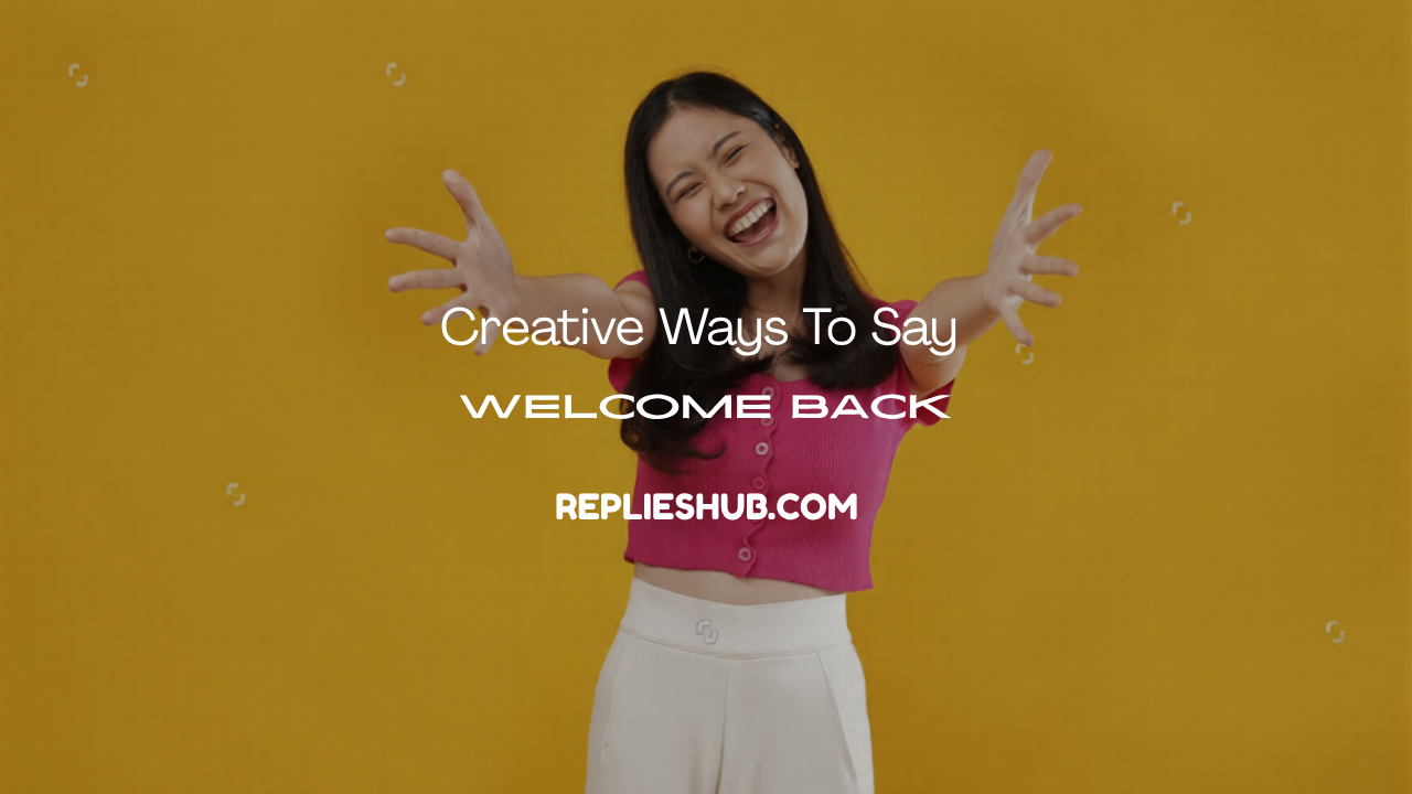 Creative Ways to Say Welcome Back