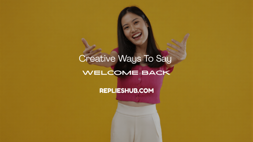  Creative Ways to Say Welcome Back 