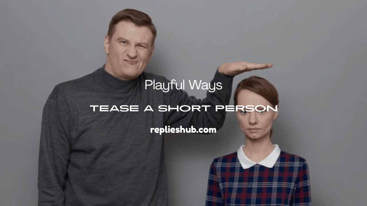 tease a short person