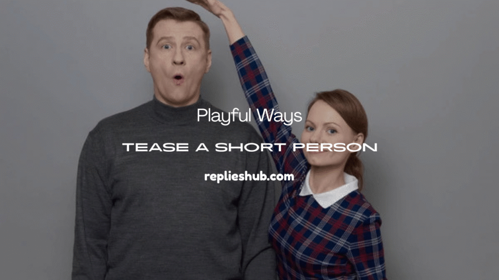 tease a short person 