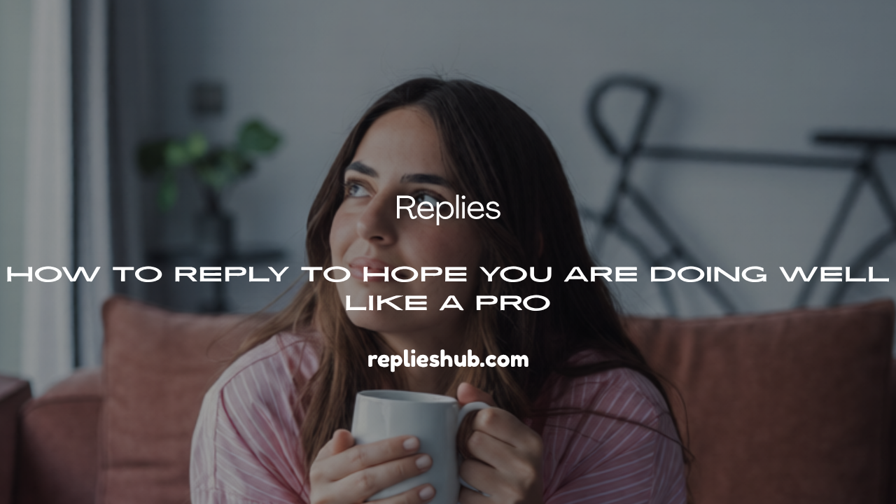 Hope You Are Doing Well Reply
