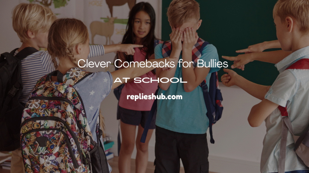 Comebacks for Bullies at School