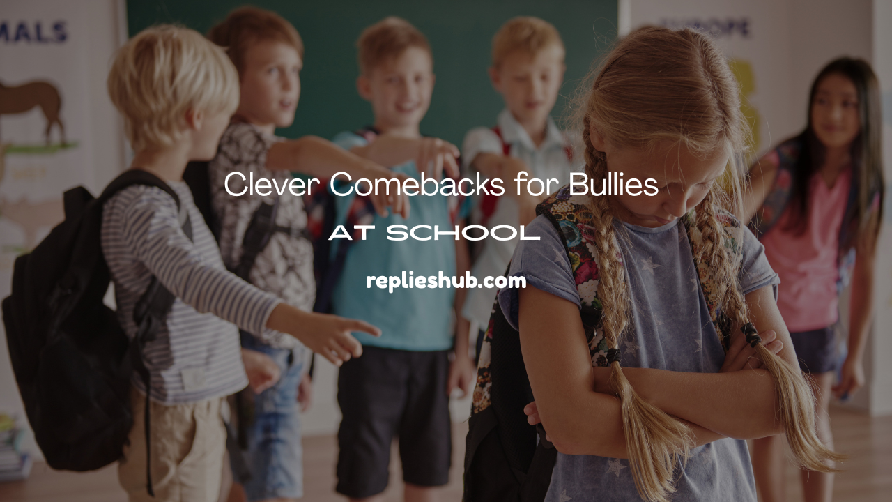 Comebacks for Bullies at School