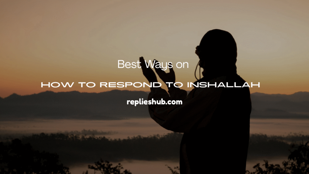 Respond to Inshallah