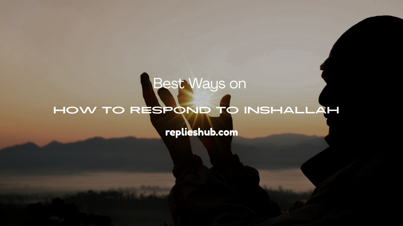 Respond to Inshallah