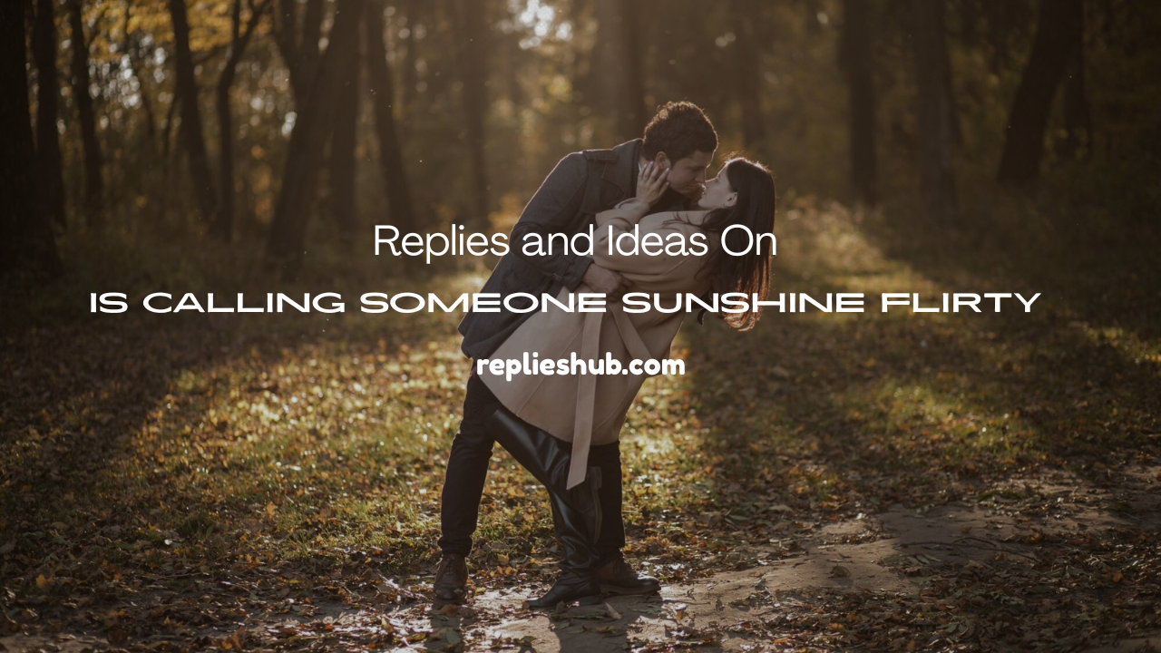Is Calling Someone Sunshine Flirty