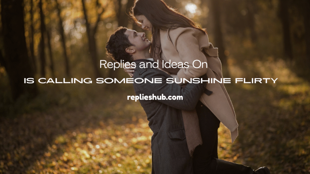 Is Calling Someone Sunshine Flirty
