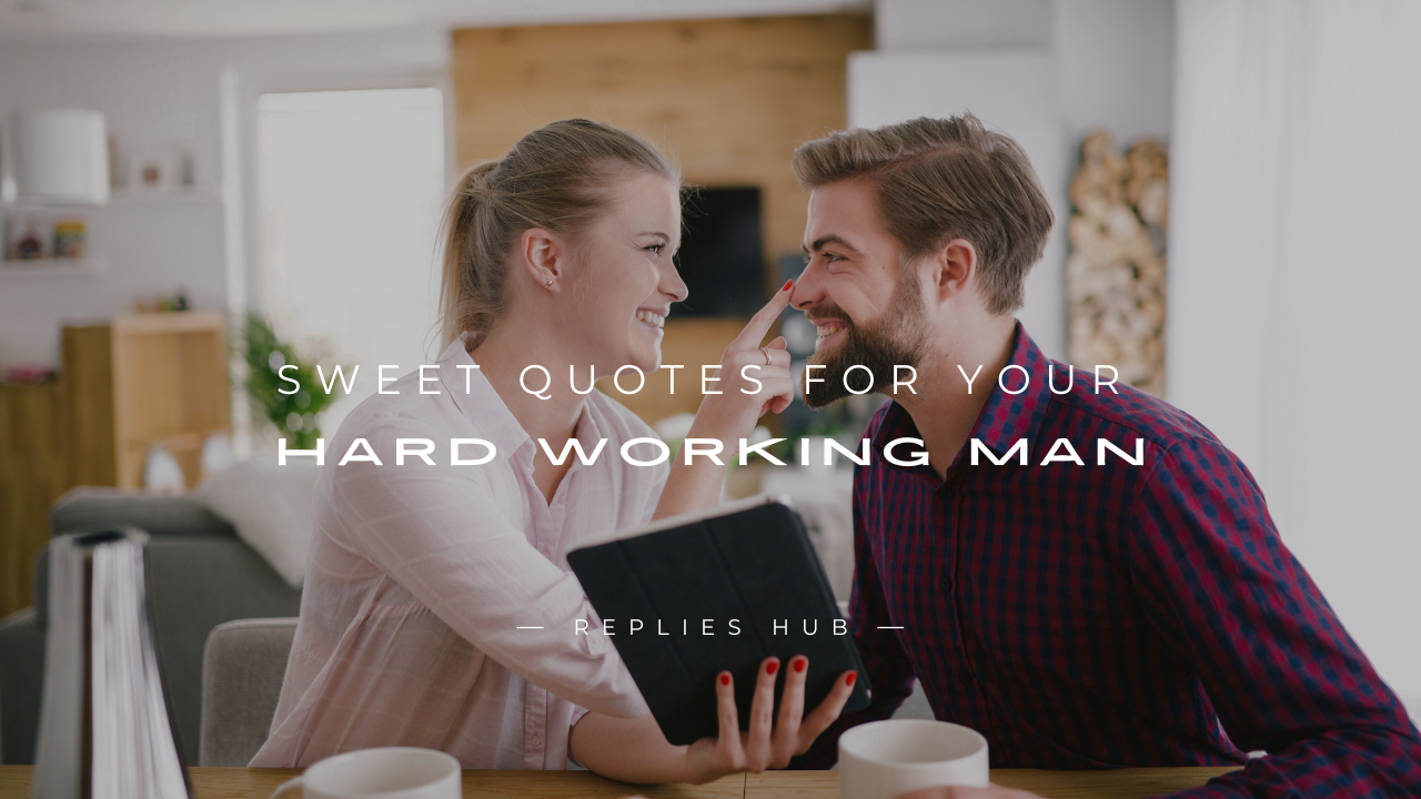 Quotes for Your Hard Working Man