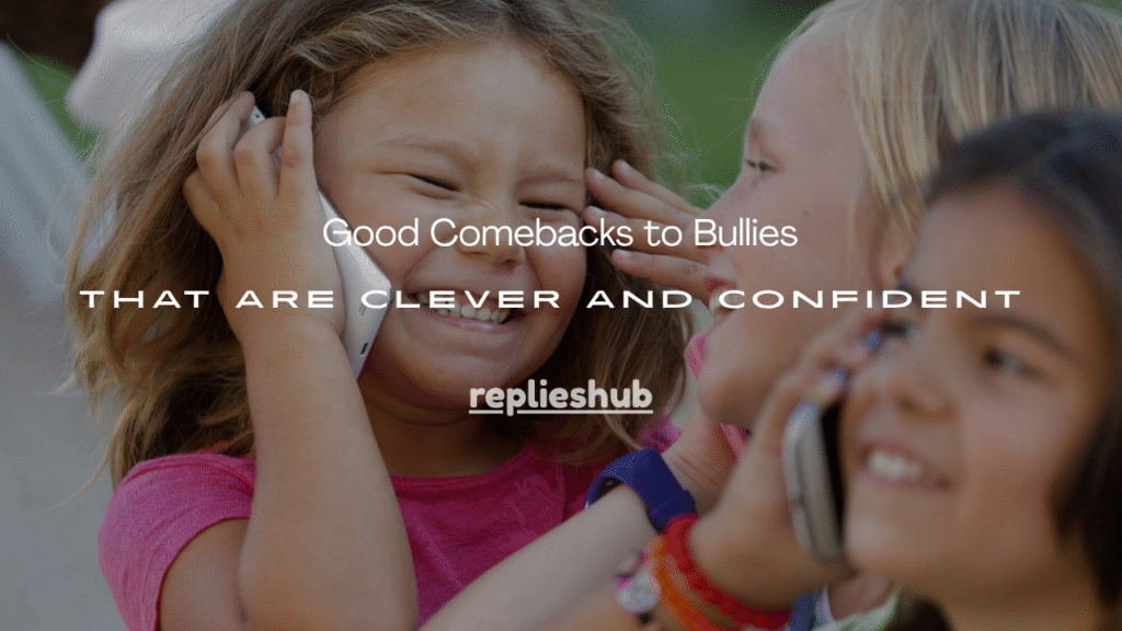 Good Comebacks to Bullies