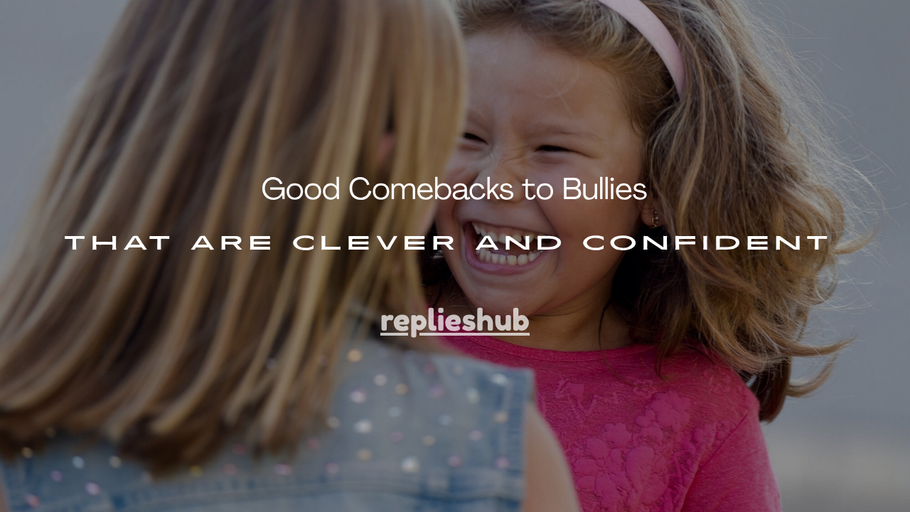 Good Comebacks to Bullies